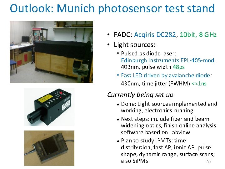 Outlook: Munich photosensor test stand • FADC: Acqiris DC 282, 10 bit, 8 GHz