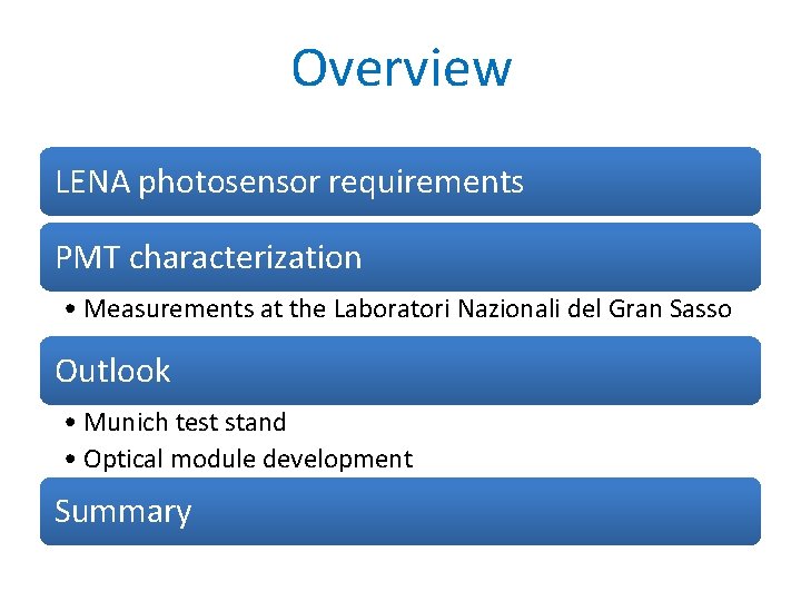 Overview LENA photosensor requirements PMT characterization • Measurements at the Laboratori Nazionali del Gran