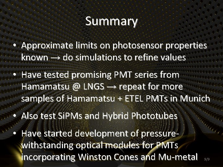 Summary • Approximate limits on photosensor properties known → do simulations to refine values