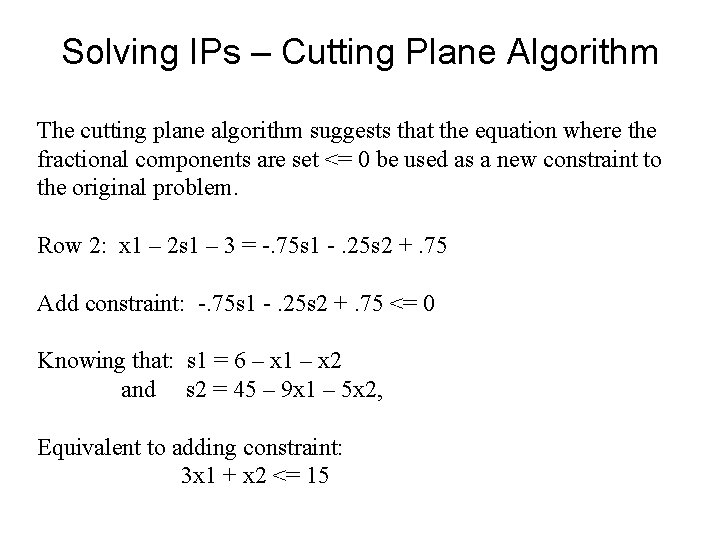 Solving IPs – Cutting Plane Algorithm The cutting plane algorithm suggests that the equation