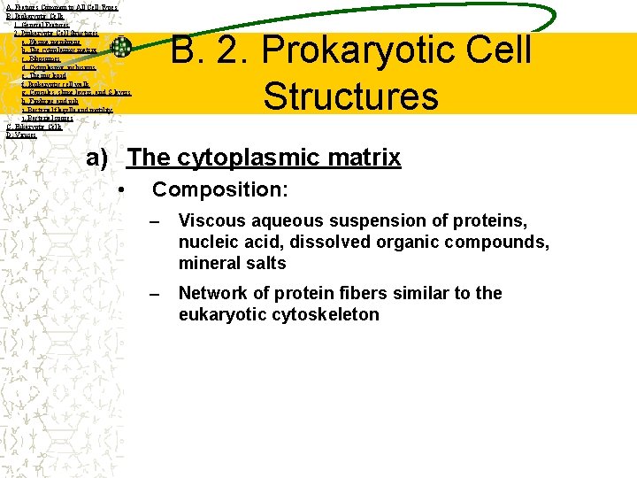 A. Features Common to All Cell Types B. Prokaryotic Cells 1. General Features 2.