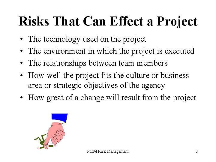 Risks That Can Effect a Project • • The technology used on the project