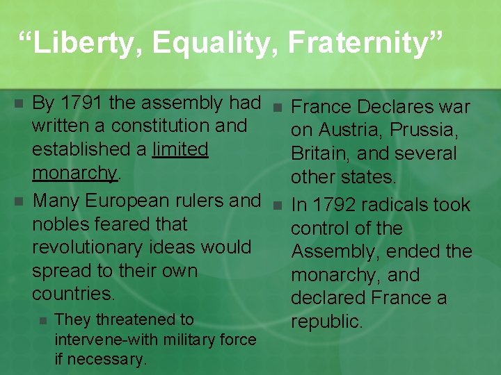 “Liberty, Equality, Fraternity” n n By 1791 the assembly had written a constitution and