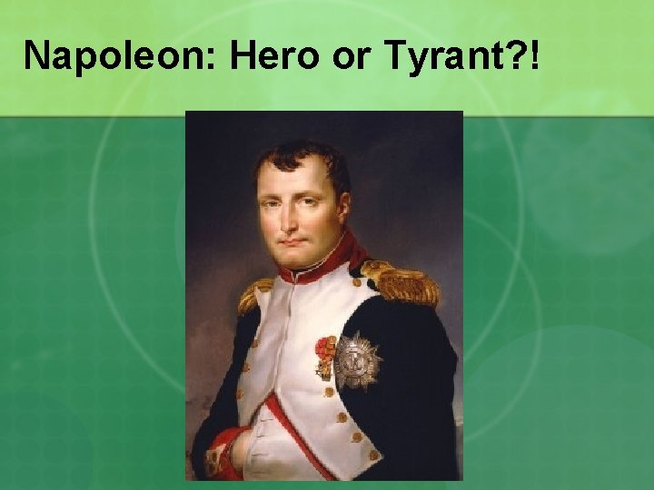 Napoleon: Hero or Tyrant? ! 