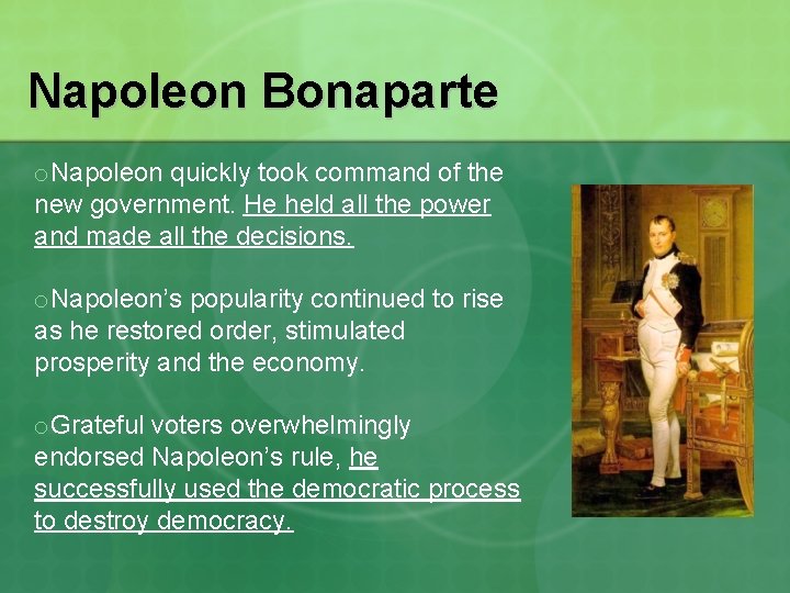 Napoleon Bonaparte o. Napoleon quickly took command of the new government. He held all
