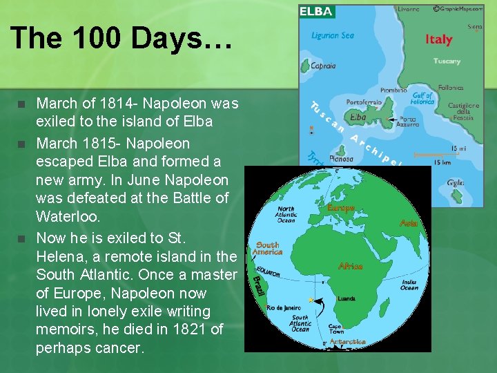 The 100 Days… n n n March of 1814 - Napoleon was exiled to