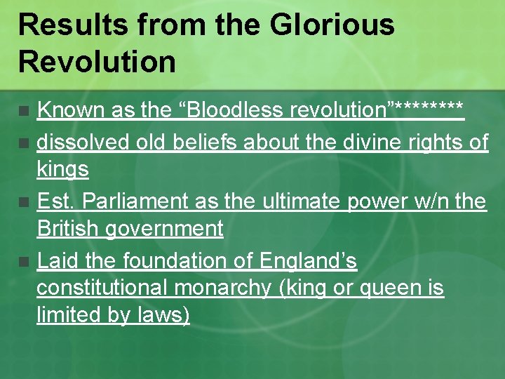 Results from the Glorious Revolution Known as the “Bloodless revolution”**** n dissolved old beliefs