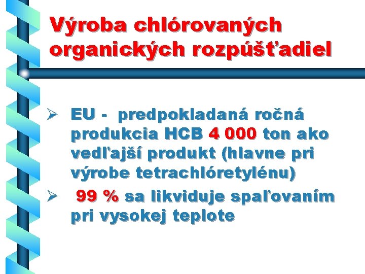 Výroba chlórovaných organických rozpúšťadiel Ø EU - predpokladaná ročná produkcia HCB 4 000 ton