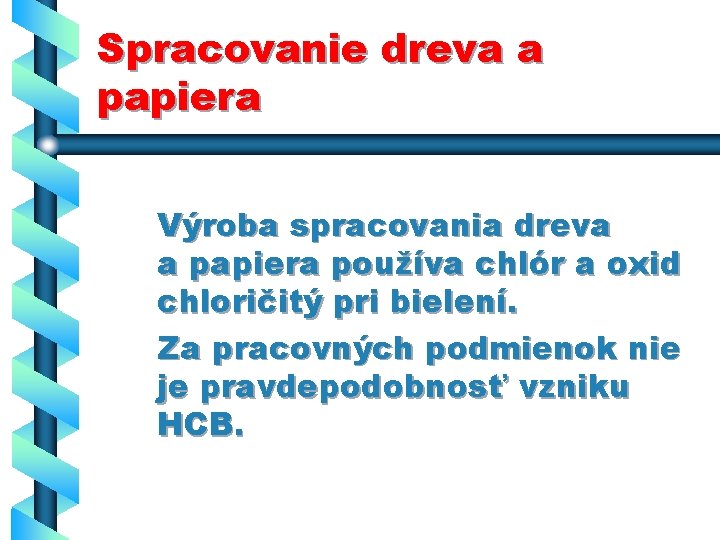 Spracovanie dreva a papiera Výroba spracovania dreva a papiera používa chlór a oxid chloričitý