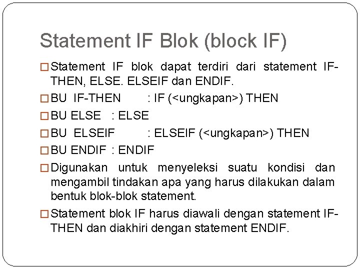 Statement IF Blok (block IF) � Statement IF blok dapat terdiri dari statement IF-