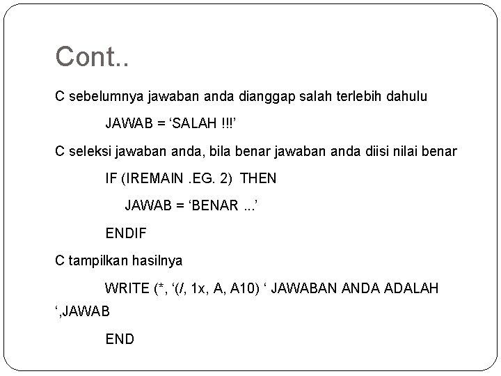 Cont. . C sebelumnya jawaban anda dianggap salah terlebih dahulu JAWAB = ‘SALAH !!!’