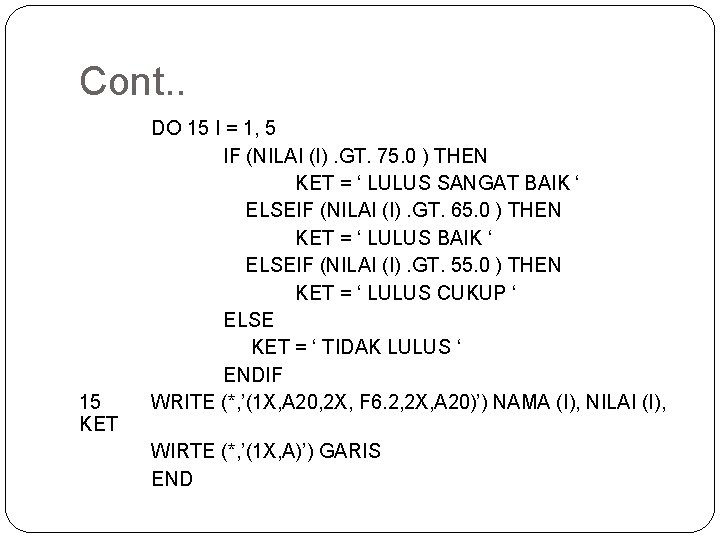 Cont. . 15 KET DO 15 I = 1, 5 IF (NILAI (I). GT.