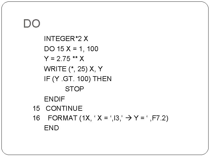 DO INTEGER*2 X DO 15 X = 1, 100 Y = 2. 75 **