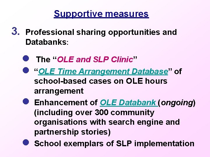 Supportive measures 3. Professional sharing opportunities and Databanks: l l The “OLE and SLP