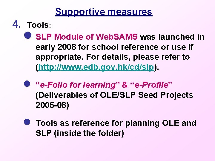 Supportive measures 4. Tools: l SLP Module of Web. SAMS was launched in early