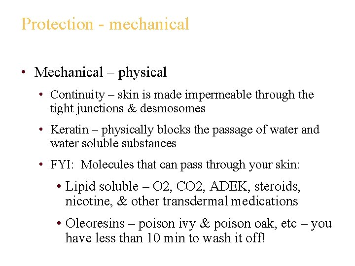 Protection - mechanical • Mechanical – physical • Continuity – skin is made impermeable