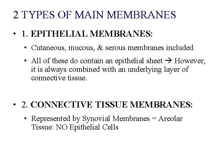 2 TYPES OF MAIN MEMBRANES • 1. EPITHELIAL MEMBRANES: • Cutaneous, mucous, & serous