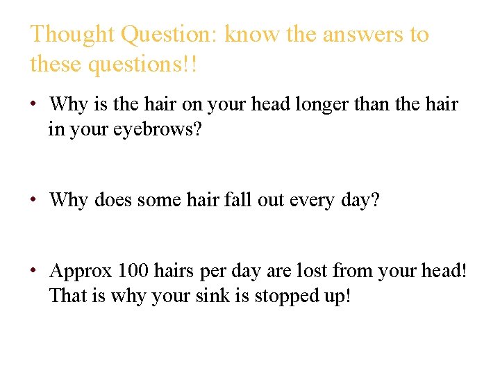 Thought Question: know the answers to these questions!! • Why is the hair on