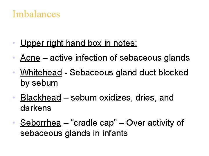 Imbalances • Upper right hand box in notes; • Acne – active infection of