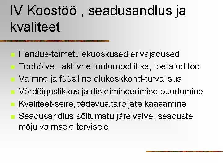 IV Koostöö , seadusandlus ja kvaliteet n n n Haridus-toimetulekuoskused, erivajadused Tööhõive –aktiivne tööturupoliitika,