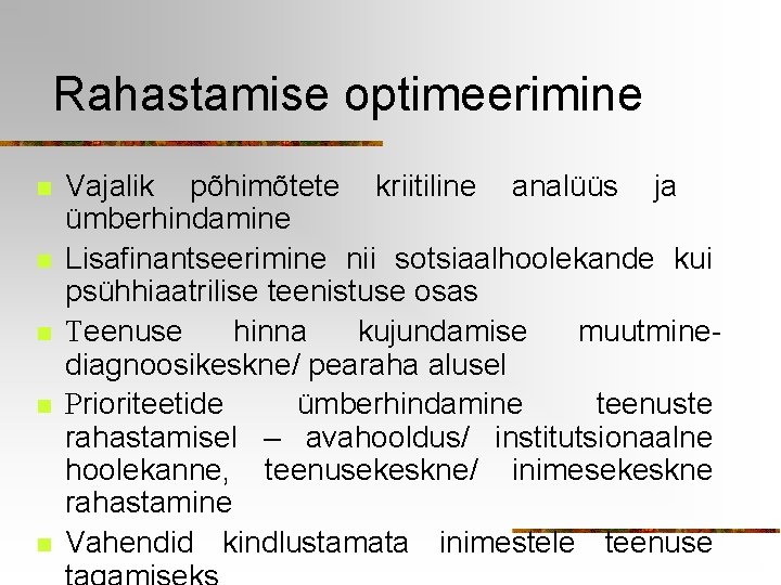 Rahastamise optimeerimine n n n Vajalik põhimõtete kriitiline analüüs ja ümberhindamine Lisafinantseerimine nii sotsiaalhoolekande