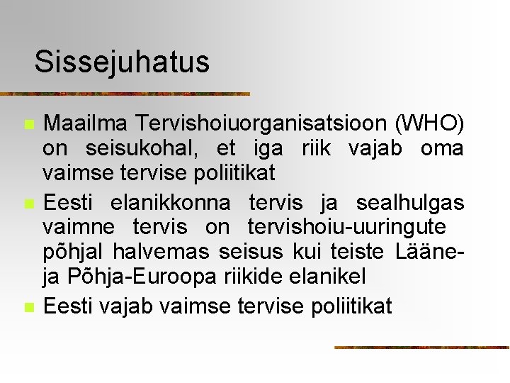 Sissejuhatus n n n Maailma Tervishoiuorganisatsioon (WHO) on seisukohal, et iga riik vajab oma