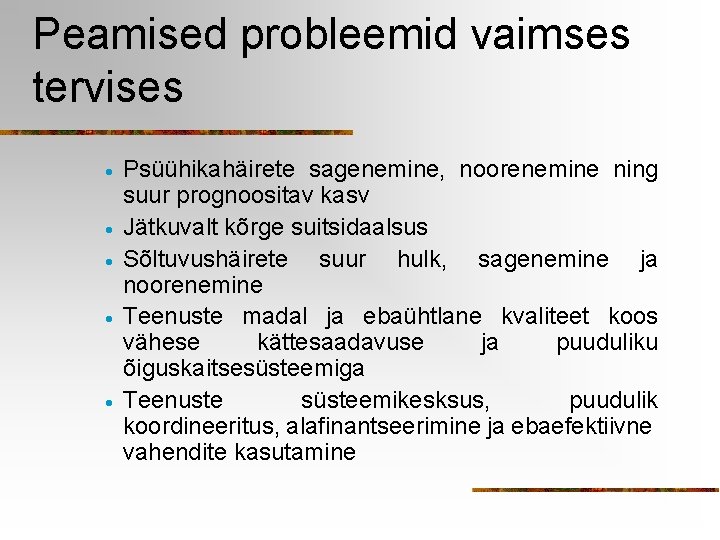 Peamised probleemid vaimses tervises · · · Psüühikahäirete sagenemine, noorenemine ning suur prognoositav kasv