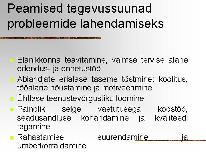 Peamised tegevussuunad probleemide lahendamiseks n n n Elanikkonna teavitamine, vaimse tervise alane edendus- ja