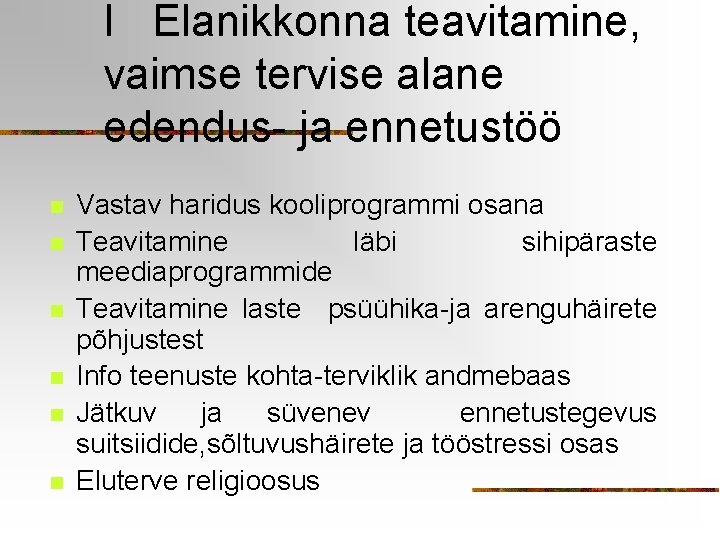 I Elanikkonna teavitamine, vaimse tervise alane edendus- ja ennetustöö n n n Vastav haridus