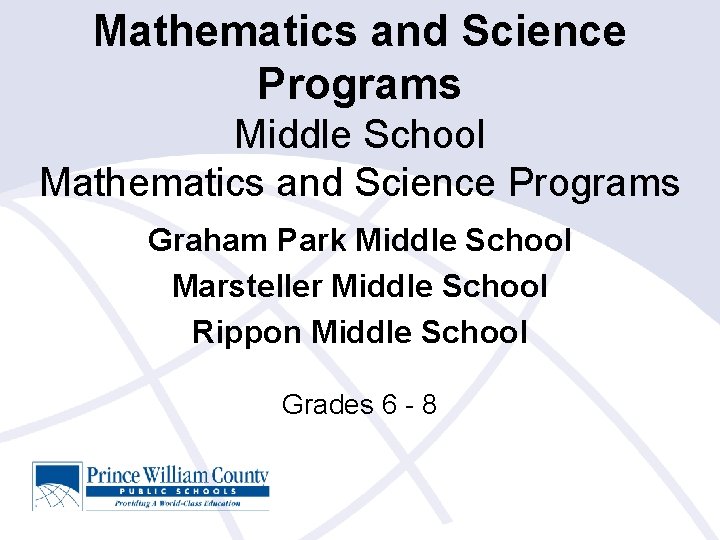 Mathematics and Science Programs Middle School Mathematics and Science Programs Graham Park Middle School