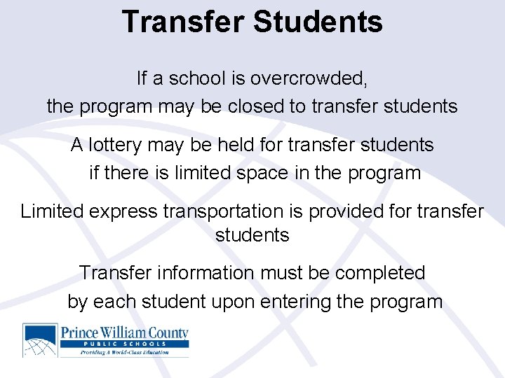 Transfer Students If a school is overcrowded, the program may be closed to transfer