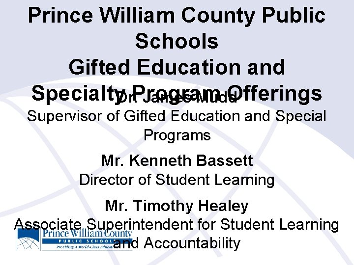 Prince William County Public Schools Gifted Education and Specialty. Dr. Program Offerings James Mudd