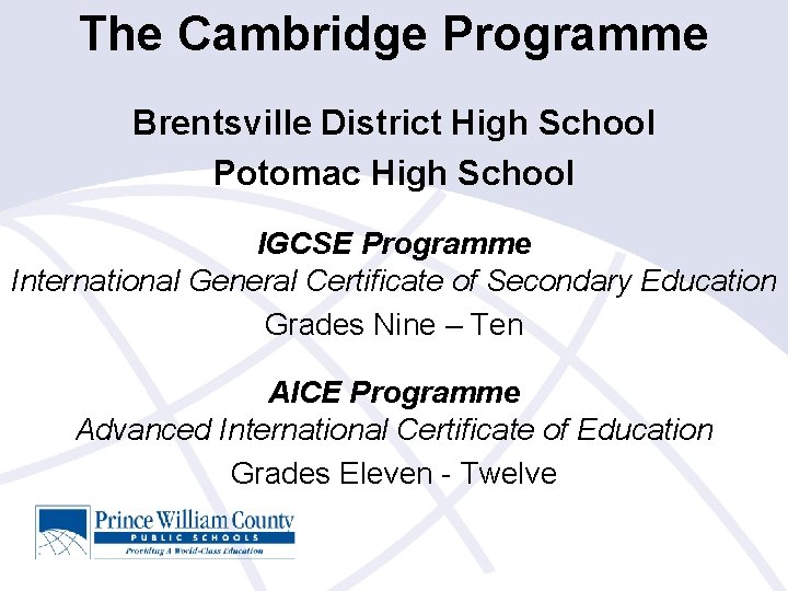 The Cambridge Programme Brentsville District High School Potomac High School IGCSE Programme International General