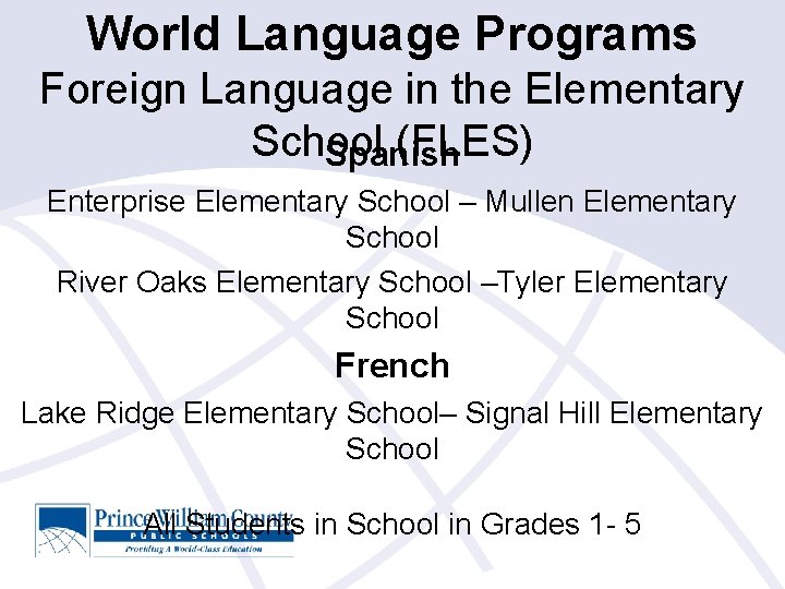 World Language Programs Foreign Language in the Elementary School (FLES) Spanish Enterprise Elementary School