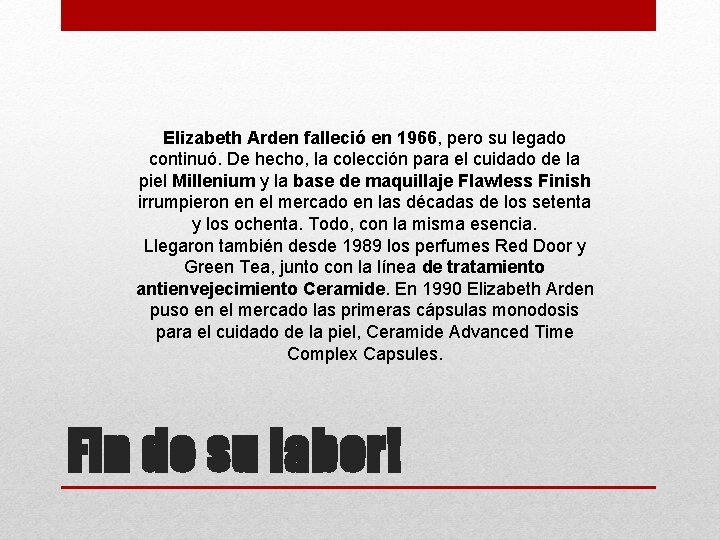 Elizabeth Arden falleció en 1966, pero su legado continuó. De hecho, la colección para