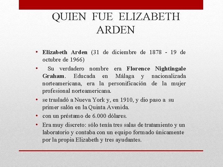 QUIEN FUE ELIZABETH ARDEN • Elizabeth Arden (31 de diciembre de 1878 - 19