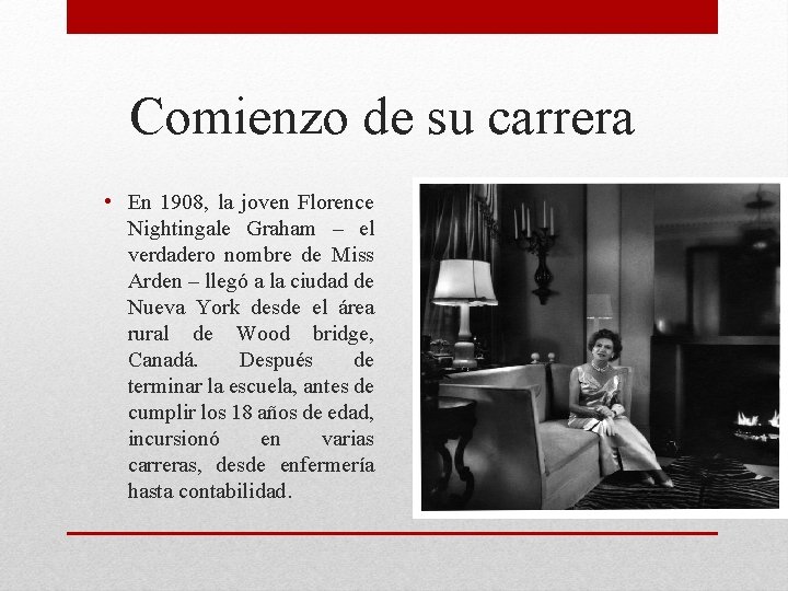 Comienzo de su carrera • En 1908, la joven Florence Nightingale Graham – el