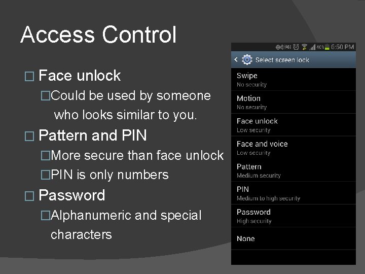 Access Control � Face unlock �Could be used by someone who looks similar to