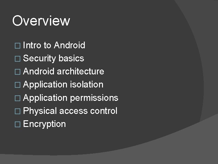 Overview � Intro to Android � Security basics � Android architecture � Application isolation