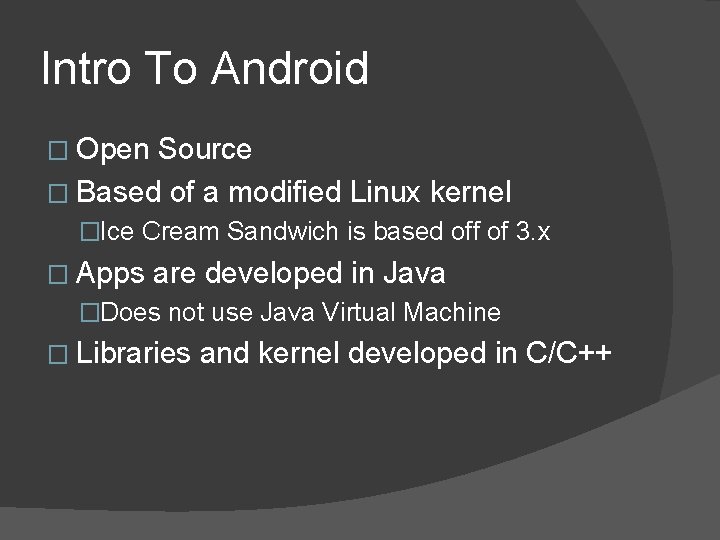 Intro To Android � Open Source � Based of a modified Linux kernel �Ice