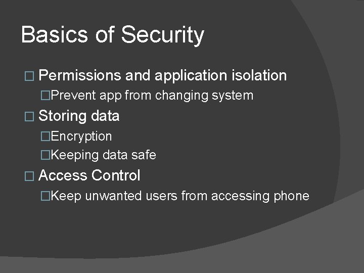 Basics of Security � Permissions and application isolation �Prevent app from changing system �