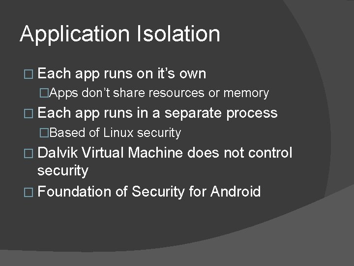 Application Isolation � Each app runs on it’s own �Apps don’t share resources or