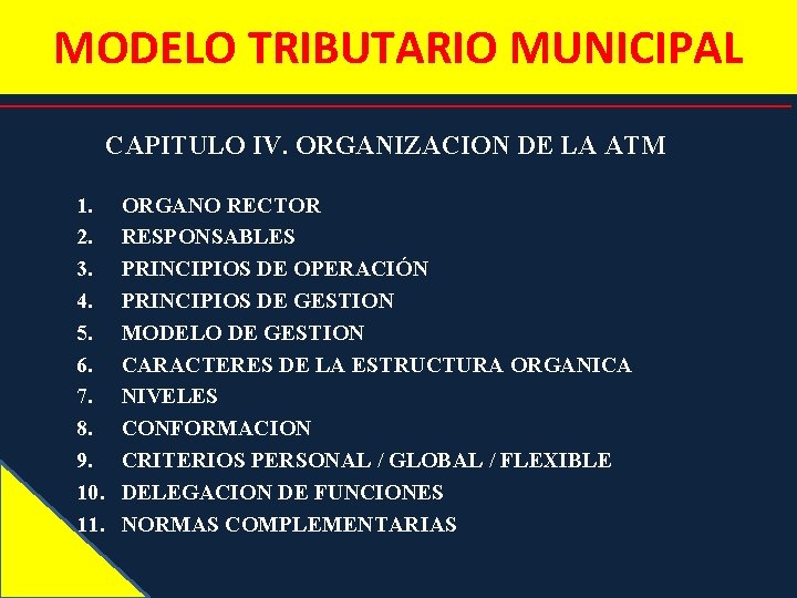 MODELO TRIBUTARIO MUNICIPAL CAPITULO IV. ORGANIZACION DE LA ATM 1. 2. 3. 4. 5.