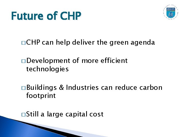 Future of CHP � CHP can help deliver the green agenda � Development technologies