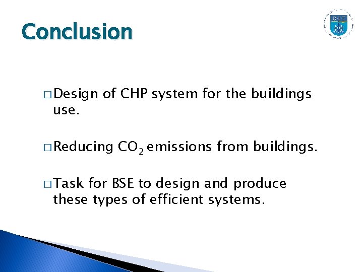 Conclusion � Design use. of CHP system for the buildings � Reducing � Task