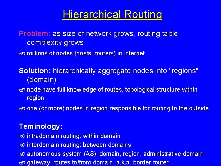 Hierarchical Routing Problem: as size of network grows, routing table, complexity grows. millions of