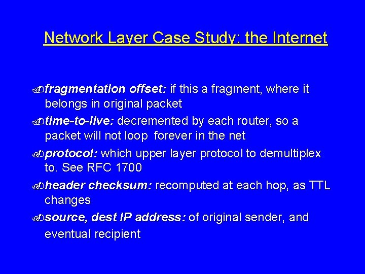 Network Layer Case Study: the Internet. fragmentation offset: if this a fragment, where it