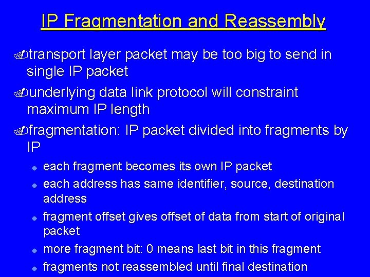 IP Fragmentation and Reassembly. transport layer packet may be too big to send in