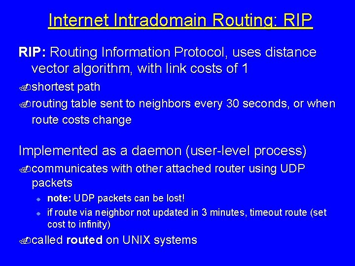 Internet Intradomain Routing: RIP: Routing Information Protocol, uses distance vector algorithm, with link costs