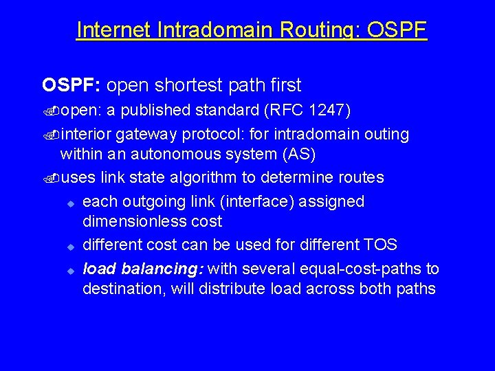 Internet Intradomain Routing: OSPF: open shortest path first. open: a published standard (RFC 1247).